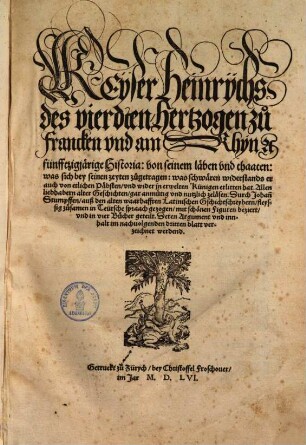 Keyser Heinrychs des vierdten Hertzogen zu Francken und am Rhyn etc. fünfftzigjärige Historia