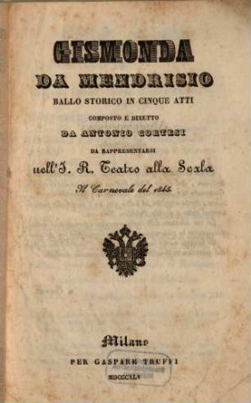 Gismonda da Mendrisio : ballo storico in cinque atti ; da rappresentarsi nell'I. R. Teatro alla Scala il carnevale del 1845