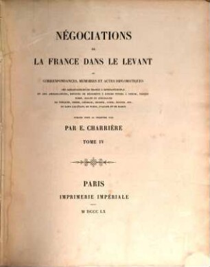 Négociations de la France dans le Levant ou correspondances, mémoires et actes diplomatiques des ambassadeurs de France à Constantinople ..., 4