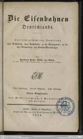 Abth. 1, Die Eisenbahnen Deutschlands ; Die [Eisenbahnen in den einzelnen Staaten Deutschl ; Abschn. 2,1,Suppl.: Der Österreichischen Eisenbahnen Forts. 1