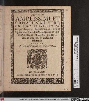 Memoriae Amplissimi Et Ornatissimi Viri, Dn. Echarti Lvbbren, Patricij & Reipub. Hildesheimensis Consulis vigilantissimi, VII. Kal. Octobris ... M.D.XCI. ... ex hac vita, in cœlestem migrantis. Carmina