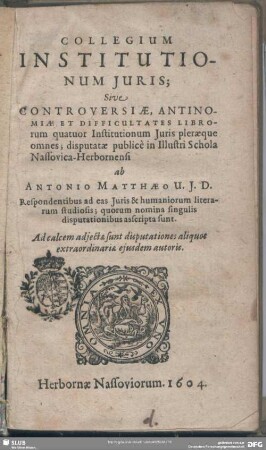 Collegium Institutionum Juris, Sive Controversiae, Antinomia Et Difficultates Librorum quatuor Institutionum Juris pleraeque omnes