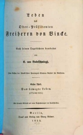 Leben des Oberpräsidenten Freiherrn von Vincke : nach seinen Tagebüchern. 1, Das bewegte Leben (1774 - 1816)