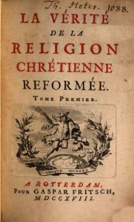 La Vérité De La Religion Chretiénne Reformée. 1