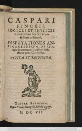 Caspari Finckii ... Disputationes Antigoclenianae, De Analogia Sacramentali Cingliana & franctione panis Calvinistica