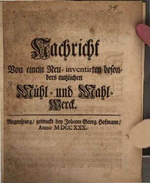 Nachricht Von einem Neu-inventirten besonders nutzlichen Mühl- und Mahl-Werck