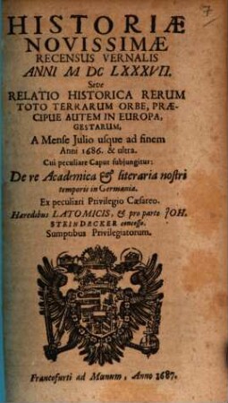 Historiae Novissimae Recensus ... Sive Historica Rerum Toto Terrarum Orbe Gestarum : A Mense ... Anni ... usque ad .... 1686,b, 1686, Juli/[Dez.] (1687)