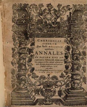 Chersonesi Cimbricae qua hodie Holsatia appellatur, annales : ab ultima eius antiquitate ex historiis fide dignis antehac tempora a viro magni nominis collecti & nunc a quodam antiquitates studioso auctiores in lucem editi