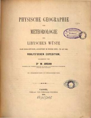 Physische Geographie und Meteorologie der Libyschen Wüste : nach Beobachtungen, ausgeführt im Winter 1873 - 74 auf der Rohlfs'schen Expedition