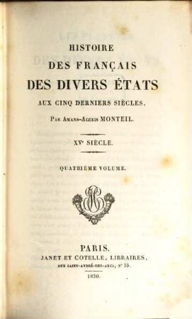 Histoire des Français des divers états aux cinq derniers siècles : XIV. siècle, 4 : XV. siècle