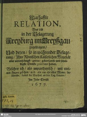 Wahrhaffte Relation, was sich in der Belagerung Freyburg im Breyßgau zugetragen ...