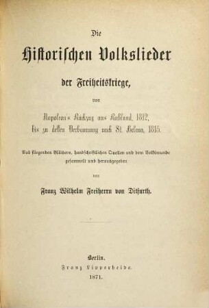 Historische Volkslieder der Zeit von 1756 bis 1871 : 2 Bände in 6 Heften, Bd. 1 = Heft 3. Die historischen Volkslieder der Freiheitskriege, von Napoleon's Rückzug aus Rußland, 1812, bis zu dessen Verbannung nach St. Helena, 1815