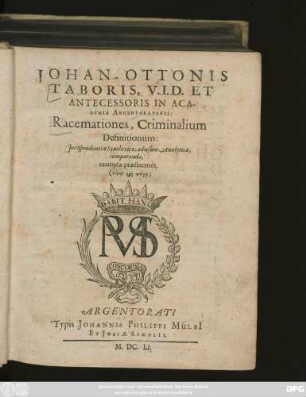 Johan-Ottonis Taboris, U.I.D. Et Antecessoris In Academia Argentoratensi Racemationes, Criminalium Definitionum: Iurisprudentiae Syntheticae, ad usum Analyticae, comparandae, exempla praeferentes