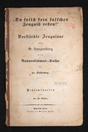 "Du sollst kein falsches Zeugniss reden!" : Verstärkte Zeugnisse über E. Langenberg in der Naturalismus-Sache des Dr. Diesterweg ; Präliminarien