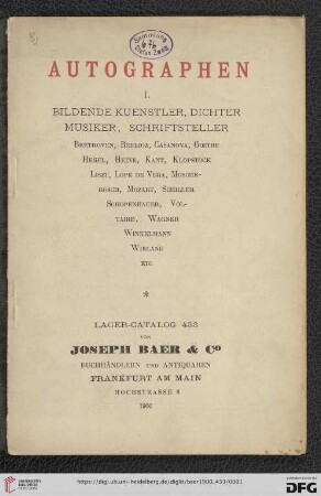 Nr. 433: Lagerkatalog / Josef Baer & Co., Frankfurt a.M.: Autographen (Teil 1): Bildende Künstler, Dichter, Musiker, Schriftsteller : Beethoven, Berlioz, Casanova, Goethe, Hegel, Heine, Kant, Klopstock, Liszt, Lope de Vega, Mosche-Rosch, Mozart, Schiller, Schopenhauer, Voltaire, Wagner, Winkelmann, Wieland etc.