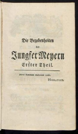 Die Begebenheiten der Junger Meyern Erster Theil.