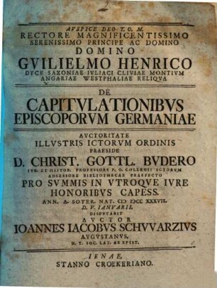 Rectore Magnificentissimo Serenissimo Principe Ac Domino Domino Gvilielmo Henrico Dvce Saconiae ... De Capitvlationibvs Episcoporvm Germaniae