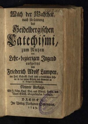 Milch der Wahrheit, nach Anleitung des Heidelbergischen Catechismi : zum Nutzen der Lehr-begierigen Jugend