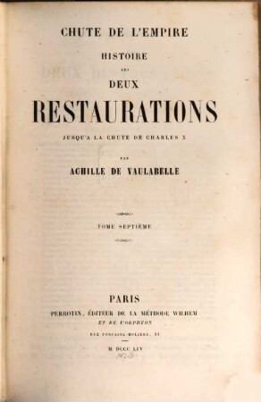 Histoire des deux Restaurations jusqu'à la chute de Charles X, en 1830 ... : 1814 - cent-jours - 1815. 7