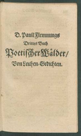 D. Paull Flemmings Drittes Buch Poetischer Wälder/ Von Leichen-Gedichten.