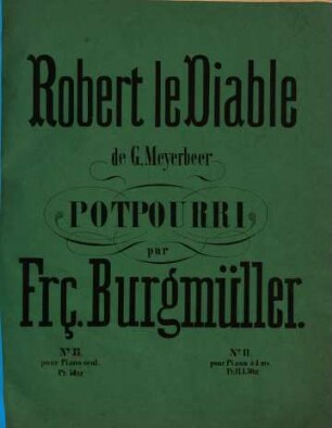 Robert le diable : de G. Meyerbeer ; Potpourri (pour piano seul)