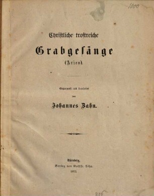 Christliche trostreiche Grabgesänge : (Arien)