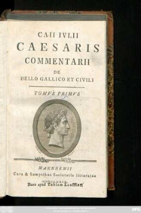 T. 1: Caii Ivlii Caesaris Commentarii De Bello Gallico Et Civili