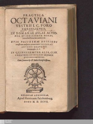 Practica Octaviani Vestrii I. C. Foro Corneliensis : In Romanæ Avlae Actionem Et Ivdiciorvm Mores, introductionem continens