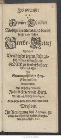 From[m]er Christen Wohlzubereitetes/ und darob sanft und süsses Sterbe-Bette