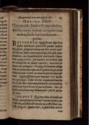 Dubium XXIV. Quomodo Iudex scrupulosus, qui sine novis indiciis torquere non audeat, facile nova indicia reperiat.