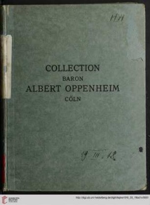 Nr. 1725: Collection Baron Albert Oppenheim, Cöln: Gemälde : Ausstellung in Rudolph Lepke's Kunst-Auctions-Haus: Donnerstag, den 14. bis Montag, den 18. März 1918 ; Versteigerung ebenda: Dienstag, den 19. März 1918