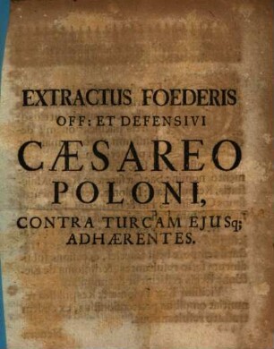 Extractus Foederis Off. Et Defensivi Caesareo Poloni, Contra Turcam Ejusq[ue] Adhaerentes