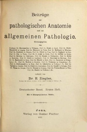 Beiträge zur pathologischen Anatomie und zur allgemeinen Pathologie. 13. 1893