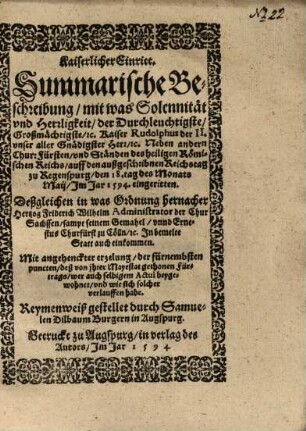 Kaiserlicher Eintritt : Summariche Beschreibung, mit was Solennität Kais. Rudolphus II. auf den außgeschriebnen Reichstag zu Regenspurg d. 18. May 1594 eingeritten