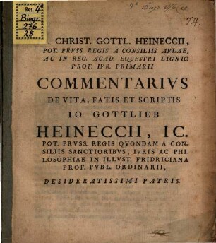 Commentarius de vita, fatis et scriptis Jo. Gottlieb Heineccii ... desiderat patris