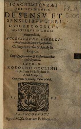 Ioachimi Cvraei Freistadiensis, De Sensv Et Sensilibvs : Libri Dvo Recogniti, Mvltisqve In Locis emendati