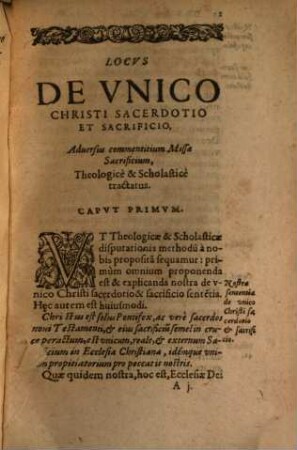 Locvs De Vnico Christi Sacerdotio Et Sacrificio, Aduersus commentitium Missae Sacrificium, Theologice & Scholastice tractatus