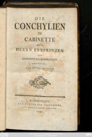 Die Conchylien im Cabinette des Herrn Erbprinzen von Schwarzburg-Rudolstadt : Mit zwölf Kupfern