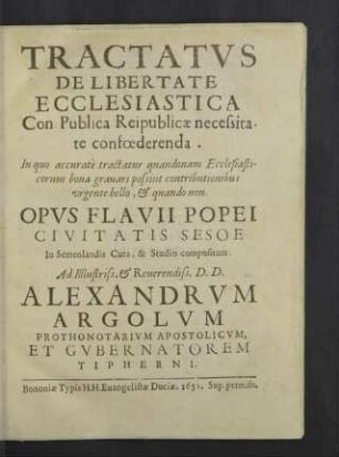 Tractatvs [Tractatus] De Libertate Ecclesiastica Con Publica Reipublicae necessitate confoederenda : In quo accuratè tractatur quandonam Ecclesiasticorum bona gravari possint contributionibus urgente bello, & quando non