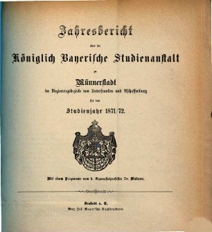 Jahresbericht der Königlich Bayerischen Studienanstalt zu Münnerstadt. 1871/72