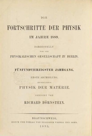 Die Fortschritte der Physik. 1. Abteilung, Allgemeine Physik, Akustik, physikalische Chemie : dargest. von d. Physikalischen Gesellschaft zu Berlin. 45. 1889 (1895)