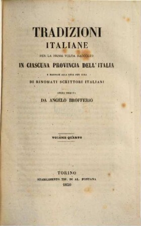 Tradizioni Italiane per la prima volta raccolte in ciascuna provincia dell'Italia e mandate alla luce per cura di rinomati scrittori italiani opera diretta da Angelo Brofferio. 4