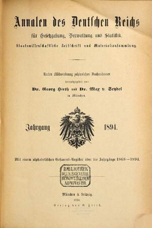 Annalen des Deutschen Reiches für Gesetzgebung, Verwaltung und Volkswirtschaft : staatsrechtl., volkswirtschaftl. u. statistisches Jahrbuch ; Materialiensammlung u. Reformzeitschr. 1894