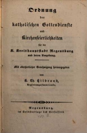 Ordnung der katholischen Gottesdienste und Kirchenfeierlichkeiten für die K. Kreishauptstadt Regensburg und deren Umgebung