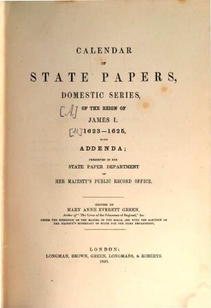 Calendar of state papers : preserved in the State Paper Department of Her Majesty's Public Record Office. [11], Reign of James I. : 1623 - 1625 ; with addenda