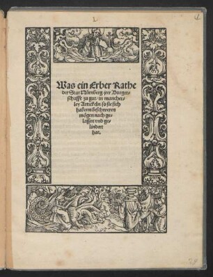 Was ein Erber Rathe || der Stat Nürnberg/ jrer Burger=||schafft zu gut/ in mancher=||ley Artickeln/ so sie sich || habenn beschweren || mögen nach ge=||lassen vnd ge=||lindert || hat.||