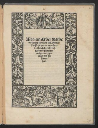 Was ein Erber Rathe || der Stat Nürnberg/ jrer Burger=||schafft zu gut/ in mancher=||ley Artickeln/ so sie sich || habenn beschweren || mögen nach ge=||lassen vnd ge=||lindert || hat.||