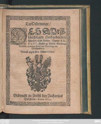 TaxOrdenunge/ Des Durchläuchtigen Hochgebornen Fürsten und Herrn/ Herrn Augusti, Fürsten zu Anhalt/ Grafen zu Ascanien/ Herrn zu Zerbst und Bernburg/ etc. Vormunden/ [et]c. : Nebenst angehefften Müntzedicten