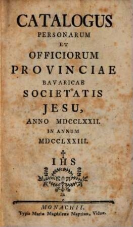 Catalogus personarum et officiorum Provinciae Bavaricae Societatis Jesu. 1773