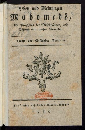 Leben und Meinungen Mahomeds, des Propheten der Muselmänner, und Stifters einer großen Monarchie : Nebst der Geschichte Arabiens